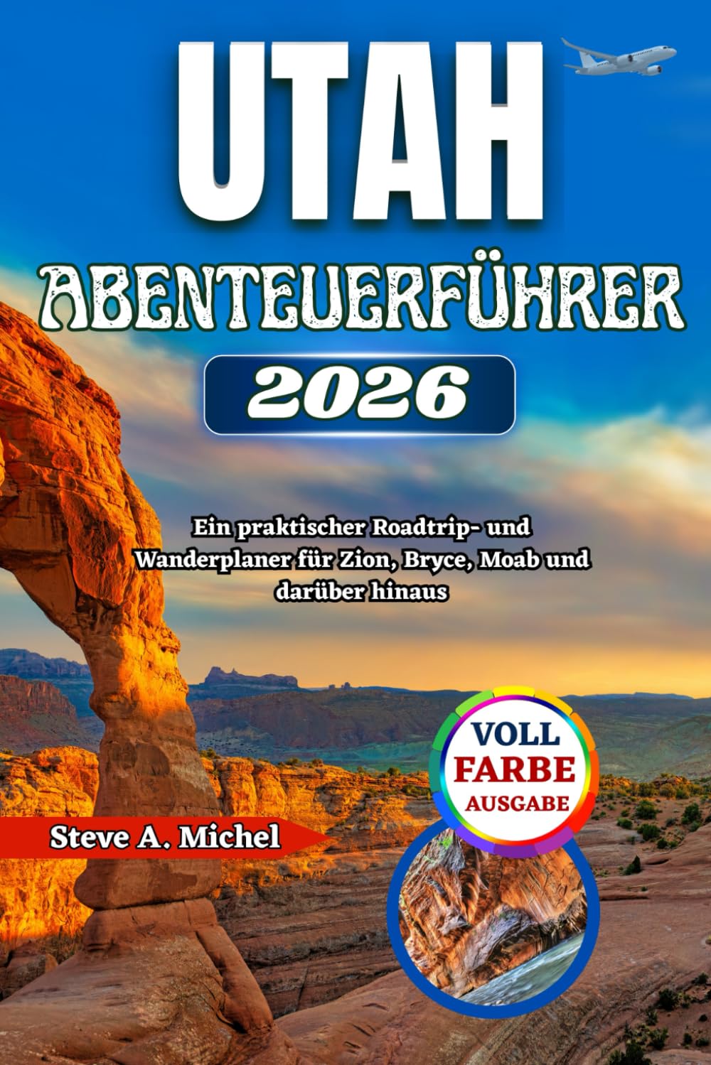 Utah-Abenteuerführer 2026: Ein praktischer Roadtrip- und Wanderplaner für Zion, Bryce, Moab und darüber hinaus