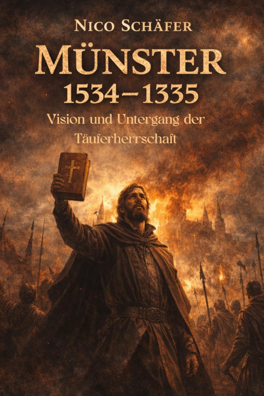 Münster 1534–1535: Radikalität, Vision und Untergang der Täuferherrschaft