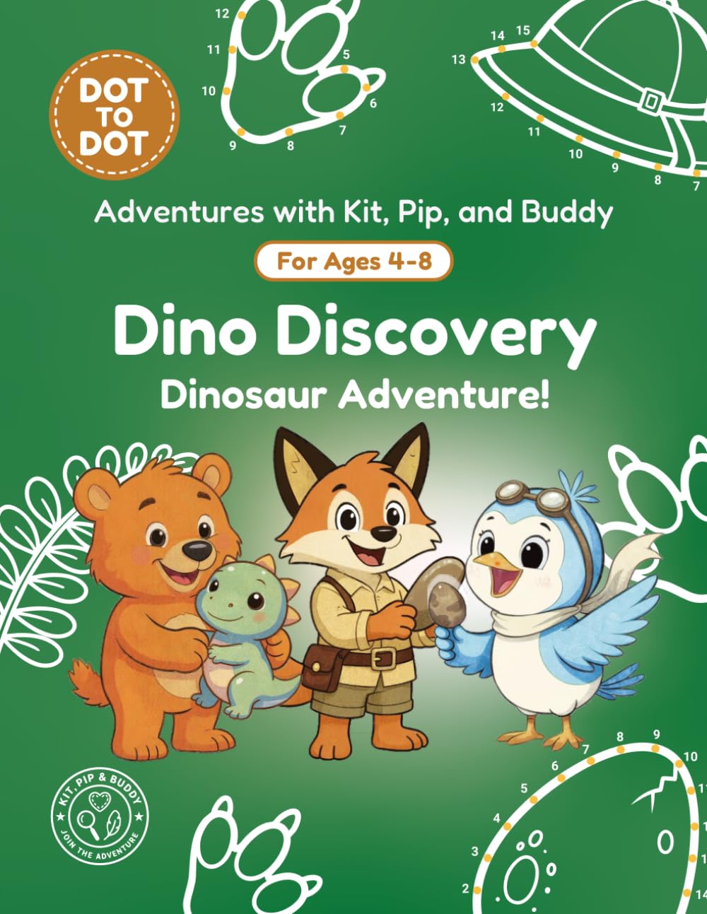 Dino Discovery: Dot-to-Dot Book for Kids Ages 4-8: Fun Connect the Dots Activity Book with Dinosaur Puzzles for Kids (Adventures with Kit, Pip, and Buddy: Dot-to-Dot)