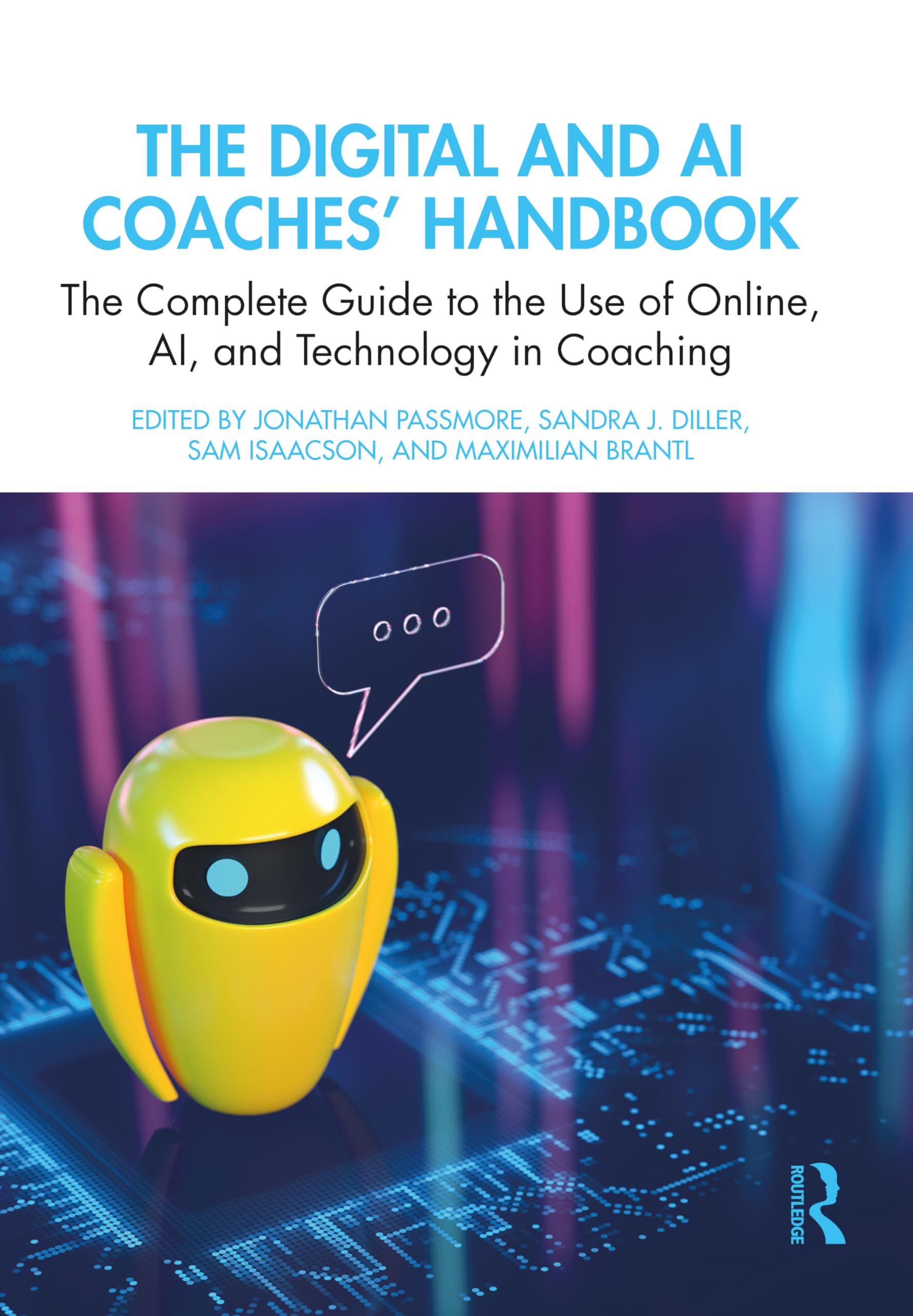 The Digital and AI Coaches' Handbook: The Complete Guide to the Use of Online, AI, and Technology in Coaching (The Coaches' Handbook Series) Paperback – 28 Jun. 2024
