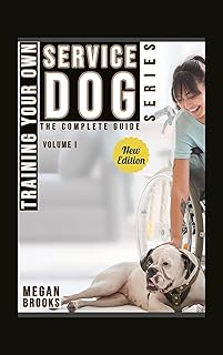 Training Your Own Service Dog: The Complete Guide Series: Ho