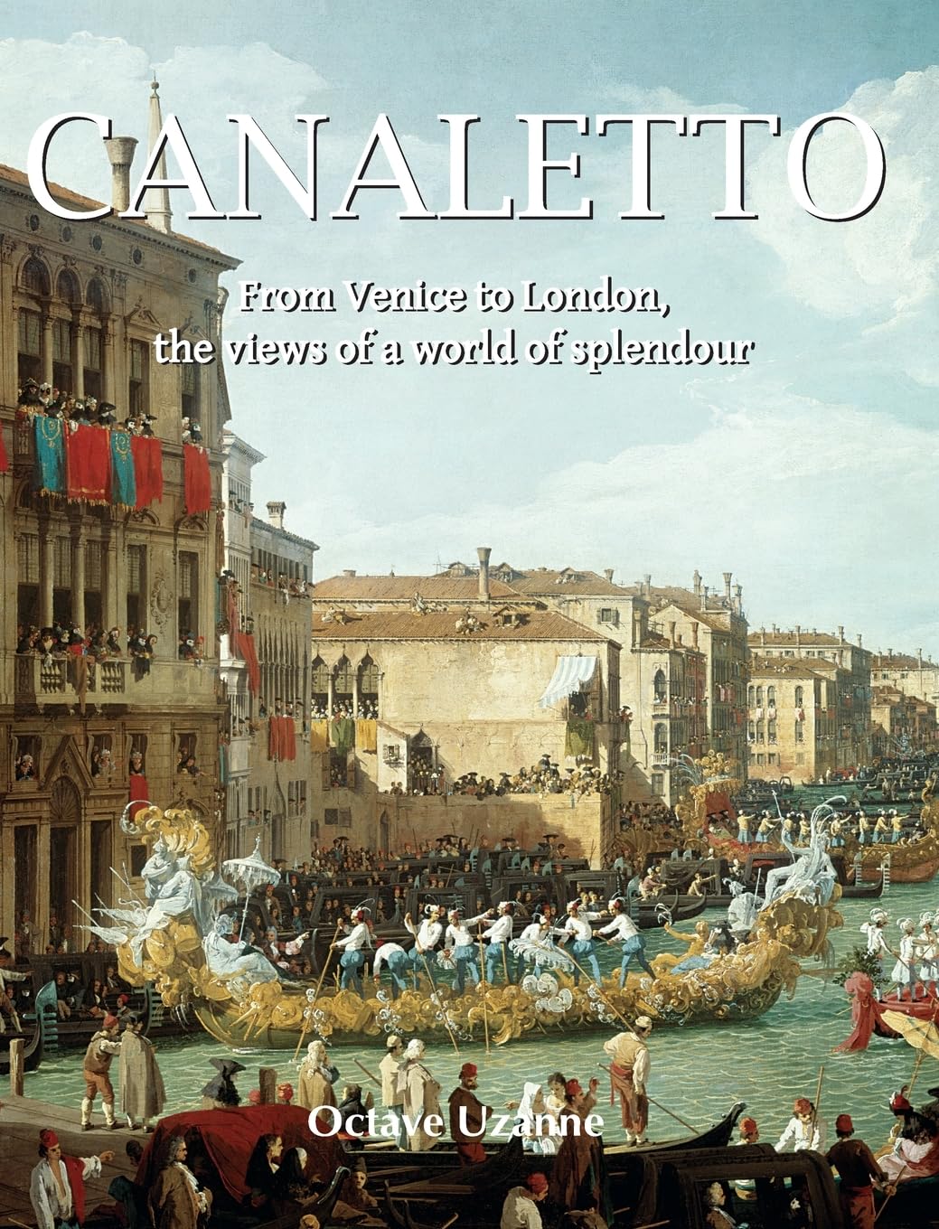 Canaletto: From Venice to London, the views of a world of splendour