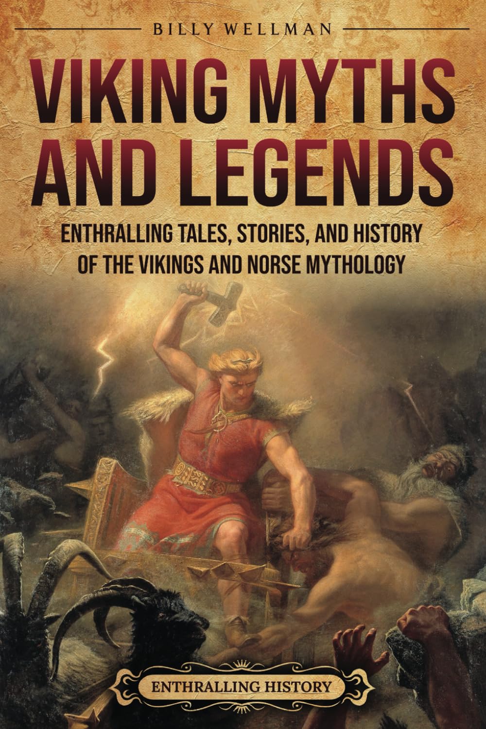Viking Myths and Legends: Enthralling Tales, Stories, and History of the Vikings and Norse Mythology (Scandinavia)