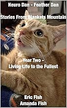 Neuro Dan - Feather Dan Stories from Blankets Mountain Year Two - Living Life to the Fullest By Eric Fish,Amanda Fish