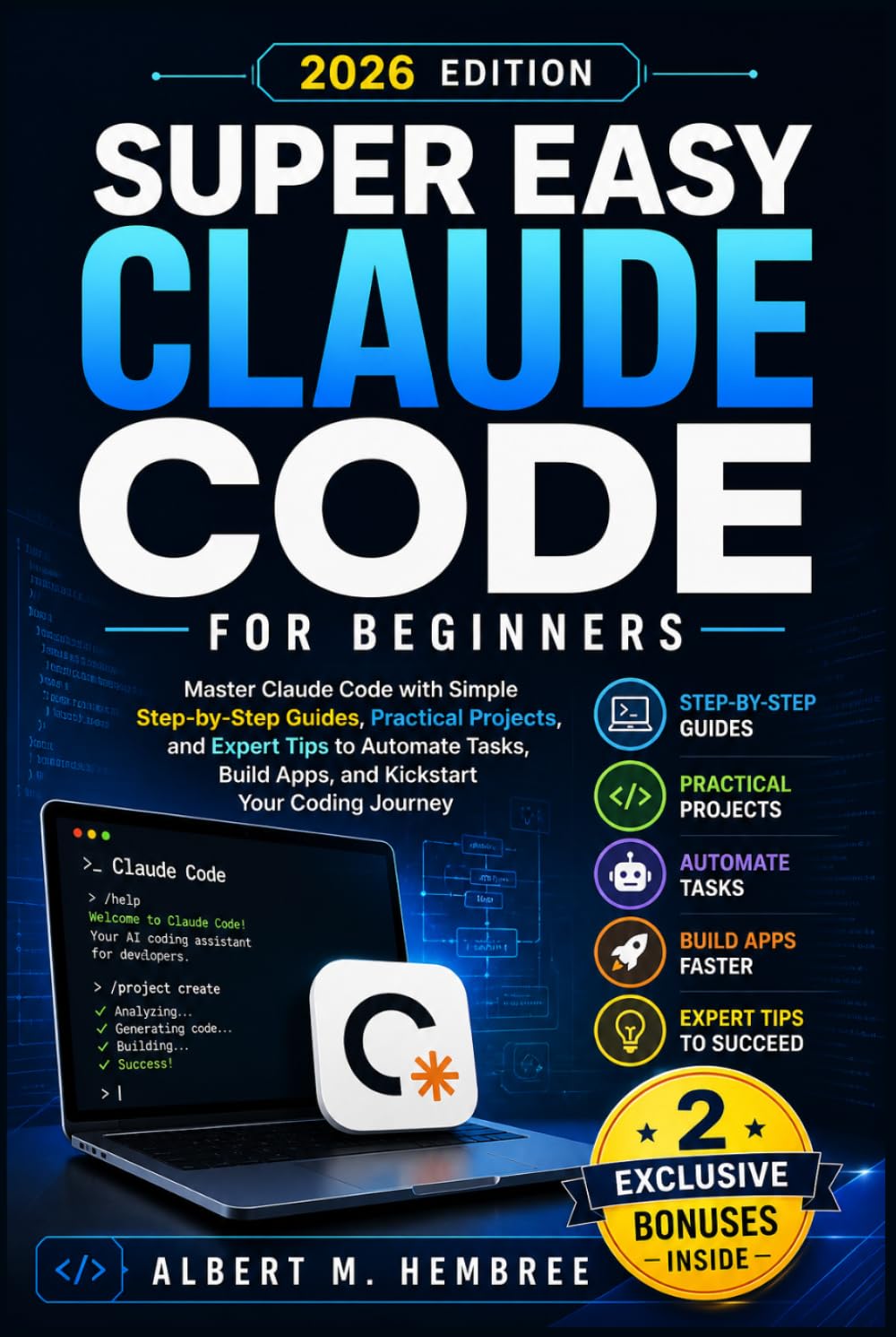 Super Easy Claude Code for Beginners: Master Claude Code with Simple Step-by-Step Guides, Practical Projects, and Expert Tips to Automate Tasks, Build Apps, and Kickstart Your Coding Journey