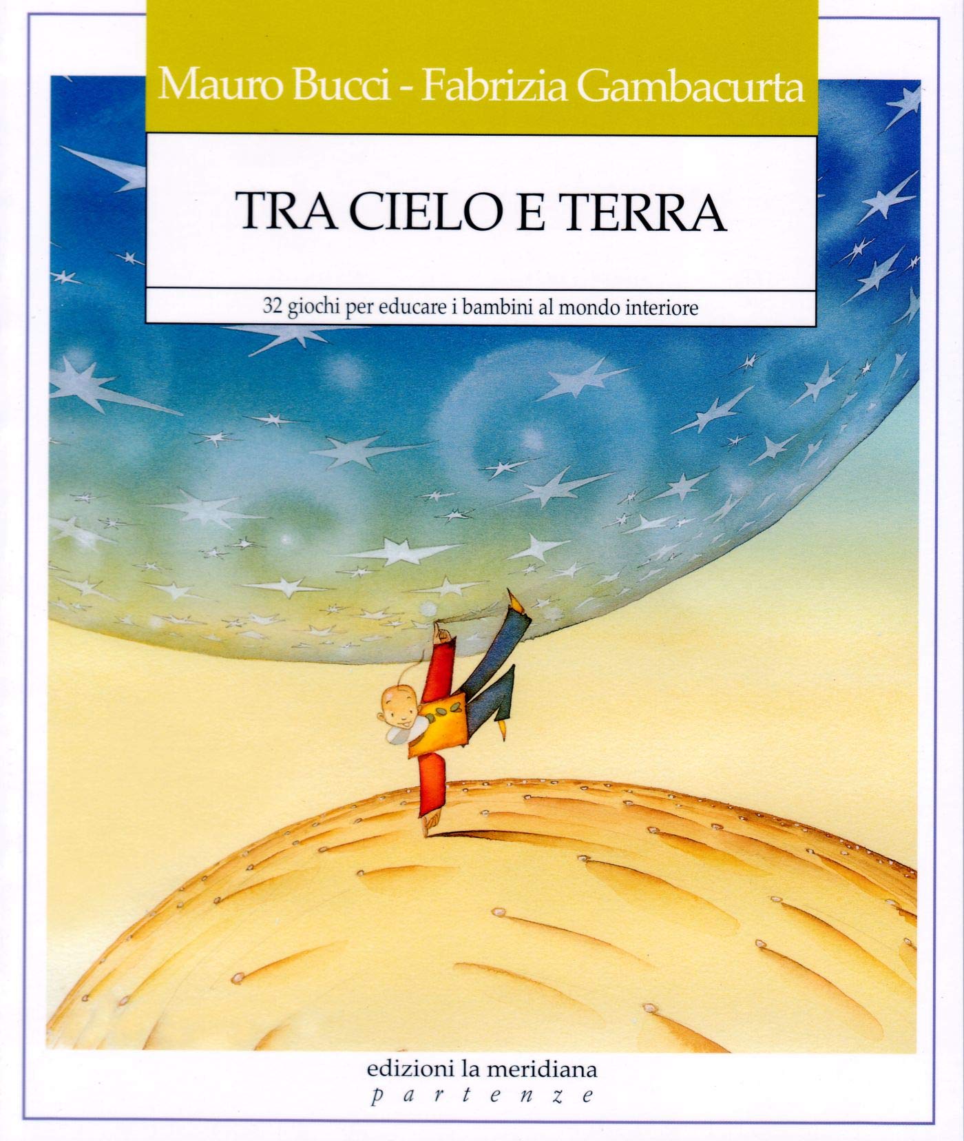 Tra Cielo E Terra. 32 Giochi Per Educare I Bambini Al Mondo Interiore - 4