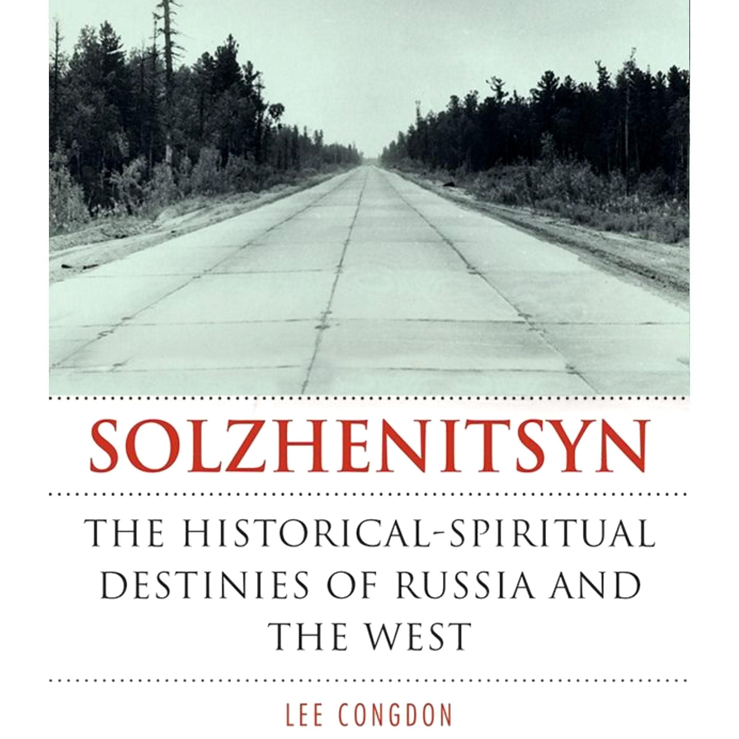 Solzhenitsyn: The Historical-Spiritual Destinies of Russia and the West