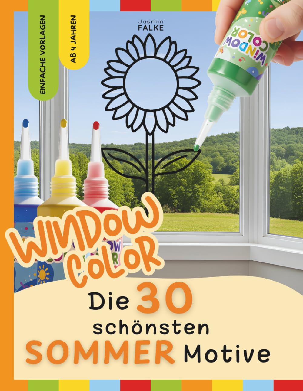Window Color Malvorlagen: Sommer & Ferienzeit - 30 einfache Motive für Kinder zum Abpausen und Ausmalen - Malen, Basteln und Dekorieren für Kinder ab ... für Frühling, Sommer, Herbst und Winter)
