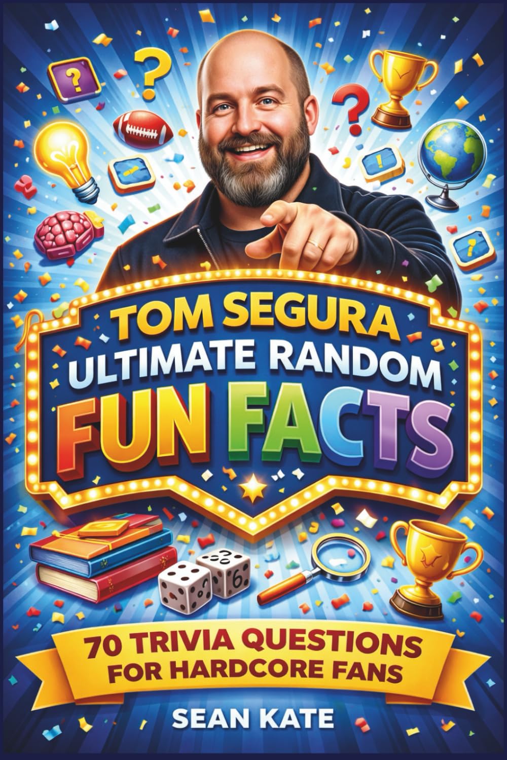 Tom Segura Ultimate Random Fun Facts: 70 Trivia Questions for Hardcore Fans