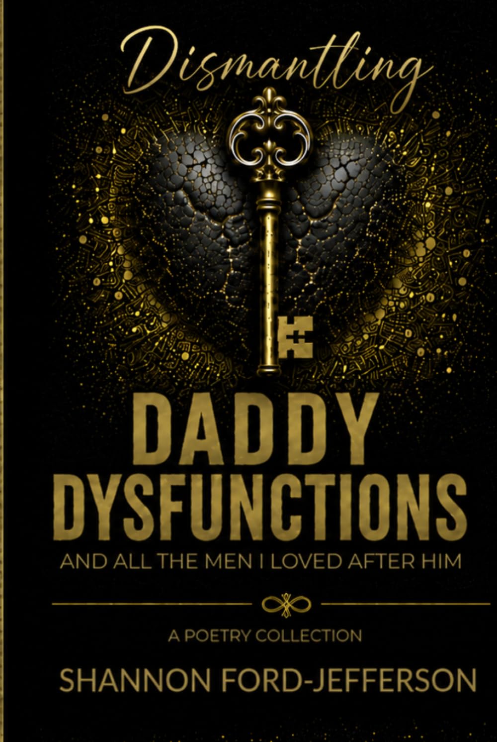 Dismantling Daddy Dysfunctions: And All The Men I Loved After Him