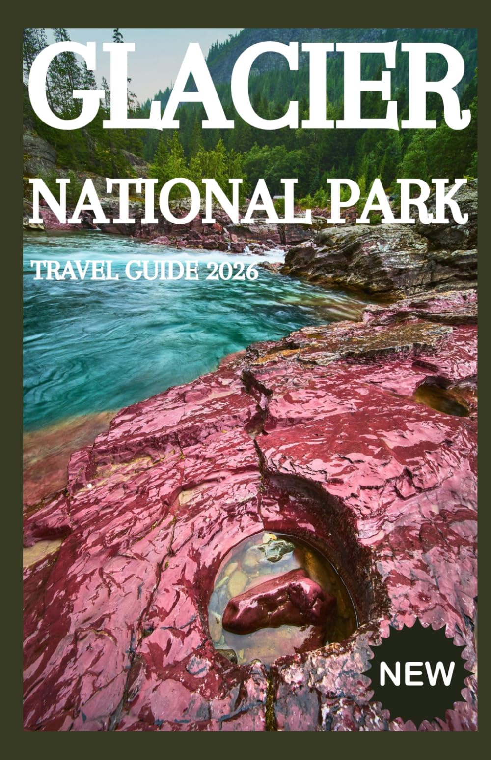 GLACIER NATIONAL PARK TRAVEL GUIDE 2026