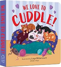 We Love to Cuddle – A Heartwarming Illustrated Board Book for Kids: Celebrate Hugs, Snuggles &amp; Cozy Moments with Family an...