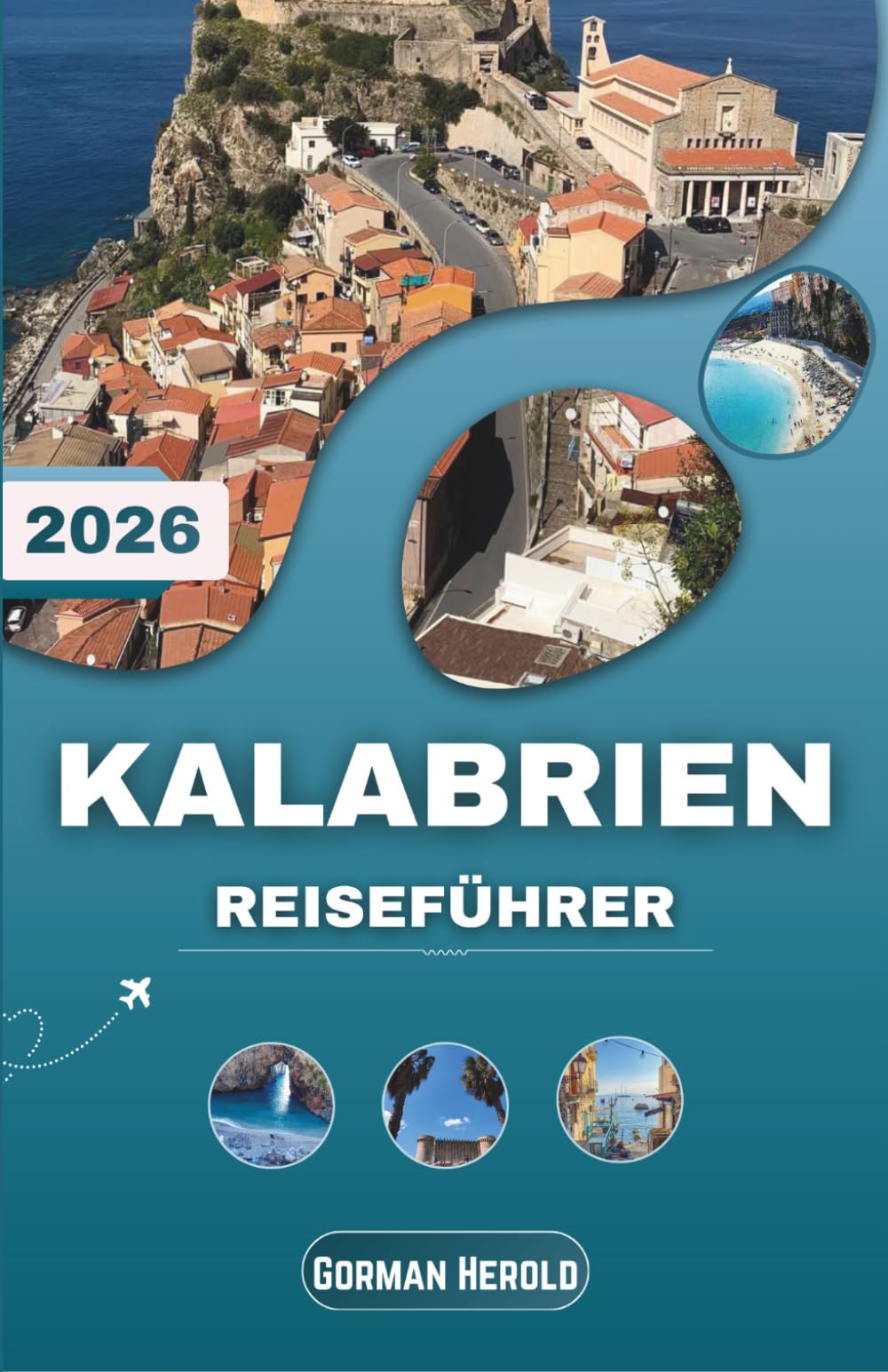 KALABRIEN REISEFÜHRER 2026: Entfliehen Sie dem Alltag und entdecken Sie die Schönheit der südlichsten Region Italiens