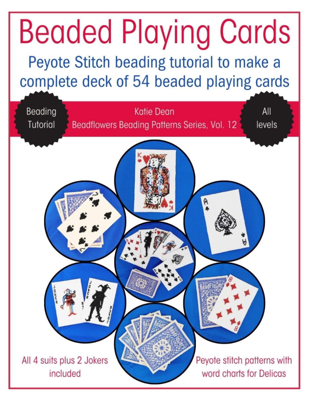 Beaded Playing Cards: Peyote Stitch beading tutorial to make a complete deck of 54 beaded playing cards (Beadflowers Beading Patterns by Katie Dean)