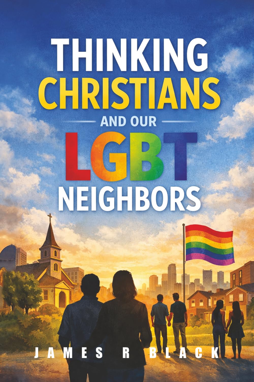THINKING CHRISTIANS AND OUR LGBT NEIGHBORS