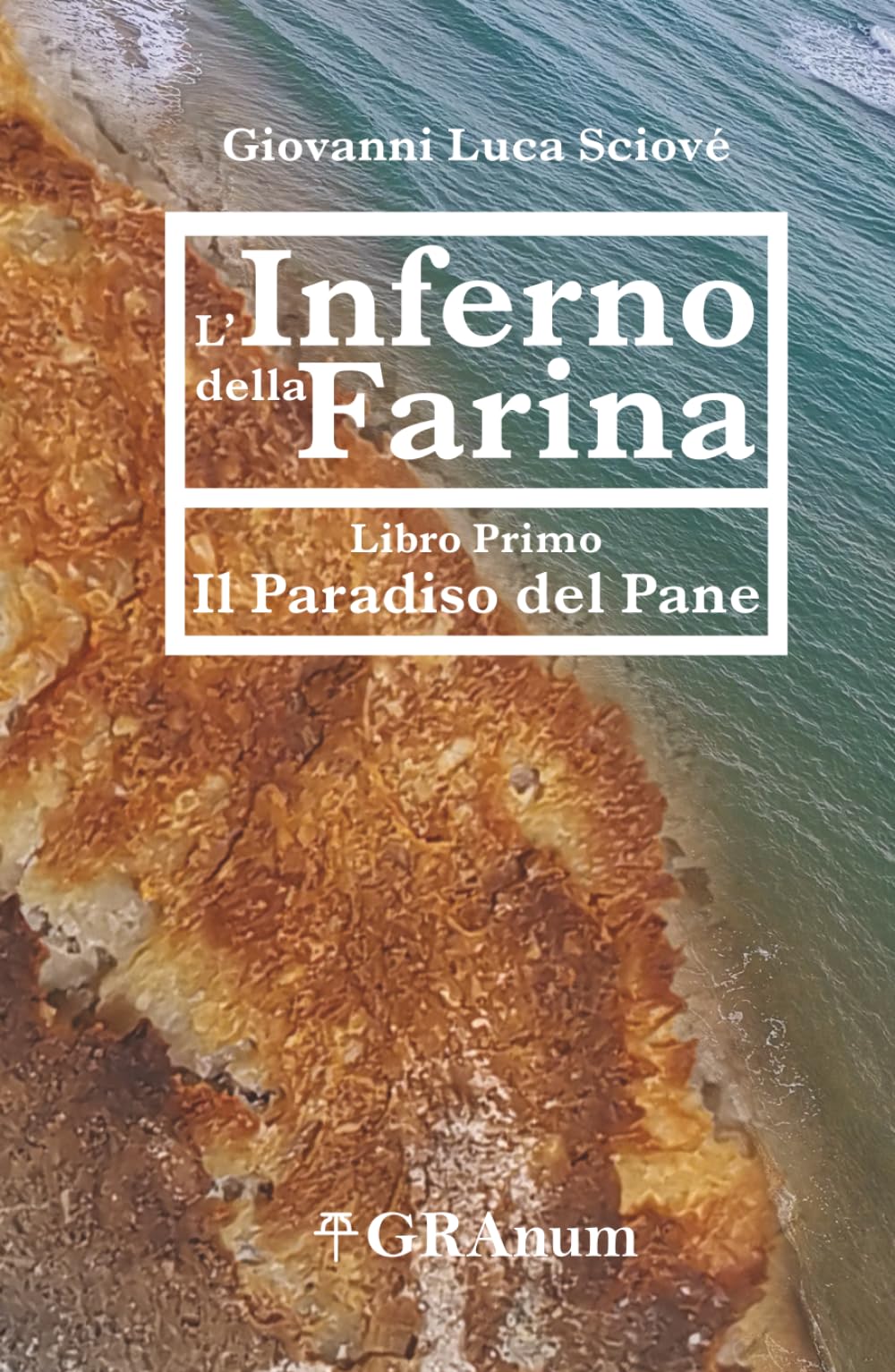 L'Inferno della Farina: Libro Primo - Il Paradiso del Pane