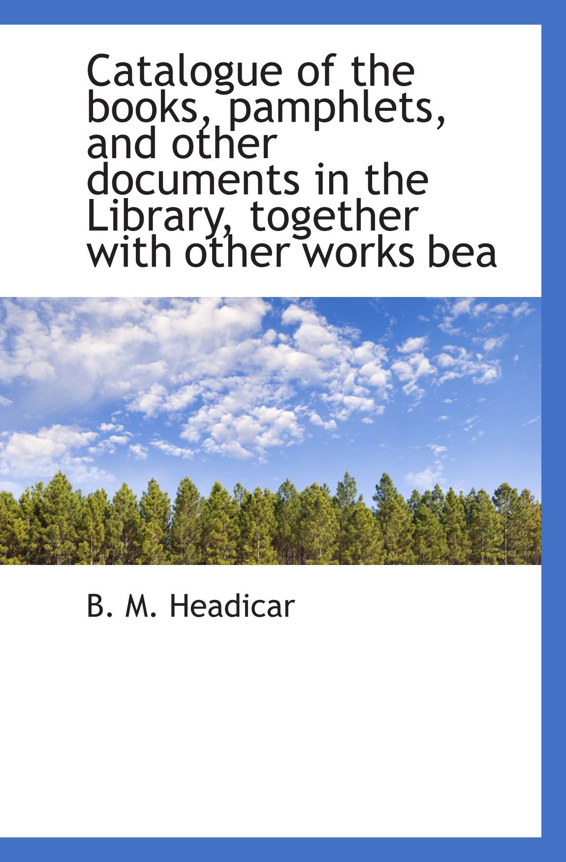 Catalogue of the books, pamphlets, and other documents in the Library, together with other works bea