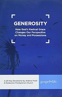 Generosity Devotional: How God's Radical Grace Changes Our Perspective on Money and Possessions Devotional