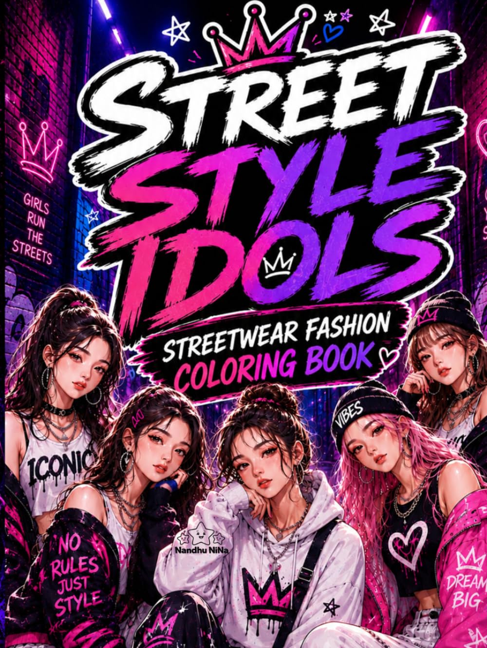 Street Style Idols Coloring Book: Bold Streetwear Fashion, Urban Idol Vibes & Trendy Coloring Pages for Teens & Adults (Idol Vibes Coloring Series)