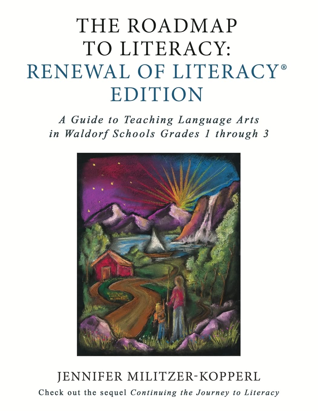 The Roadmap to Literacy Renewal of Literacy Edition: A Guide to Teaching Language Arts in Waldorf Schools Grades 1 through 3      Paperback – December 15, 2022