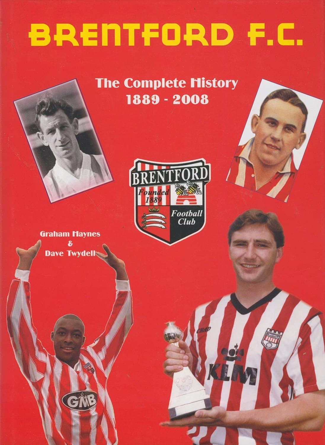 Brentford F.C The Complete History 1889 2008 Graham Haynes, Dave