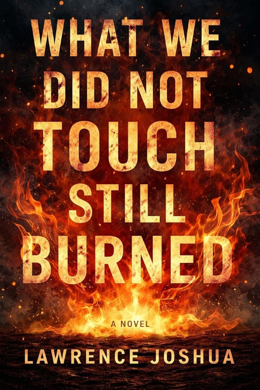 What We Did Not Touch Still Burned