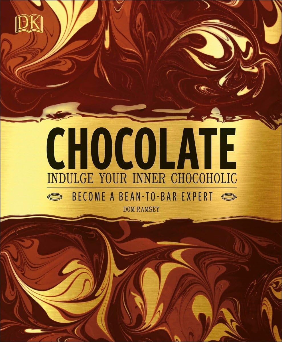 Chocolate: Indulge Your Inner Chocoholic, Become a Bean-To-Bar Expert