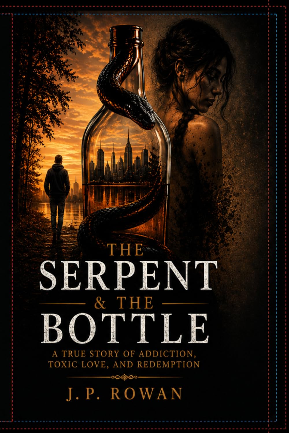 The Serpent and the Bottle: A True Story of Addiction, Toxic Love and Redemption