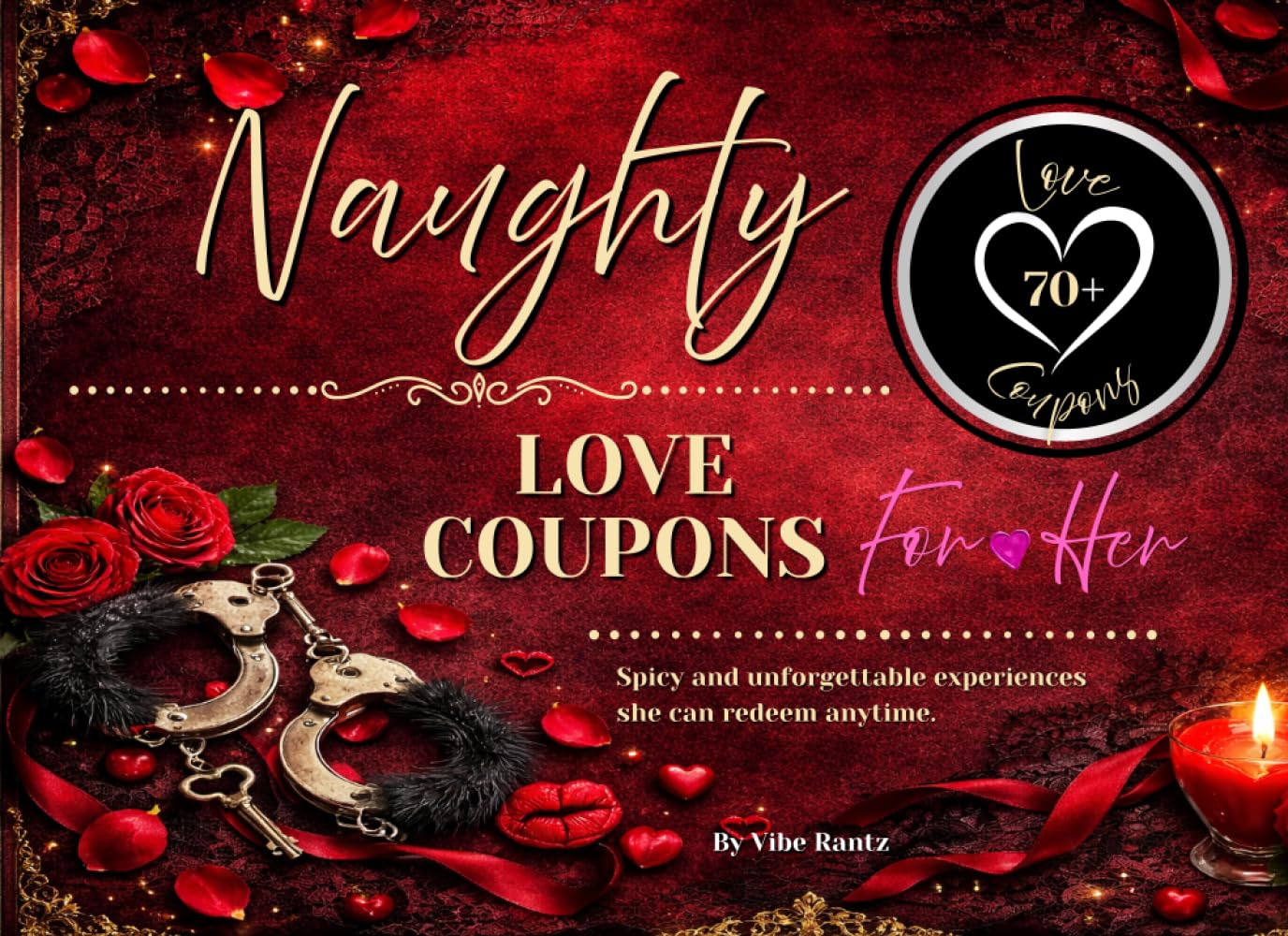 Love Coupons For Her: 70+ Sexy, Naughty & Romantic Coupons For Girlfriend or Wife | Perfect Valentine's Day, Anniversary or Birthday Gift For Her ... Book): 70+ Naughty Love Coupons For Her