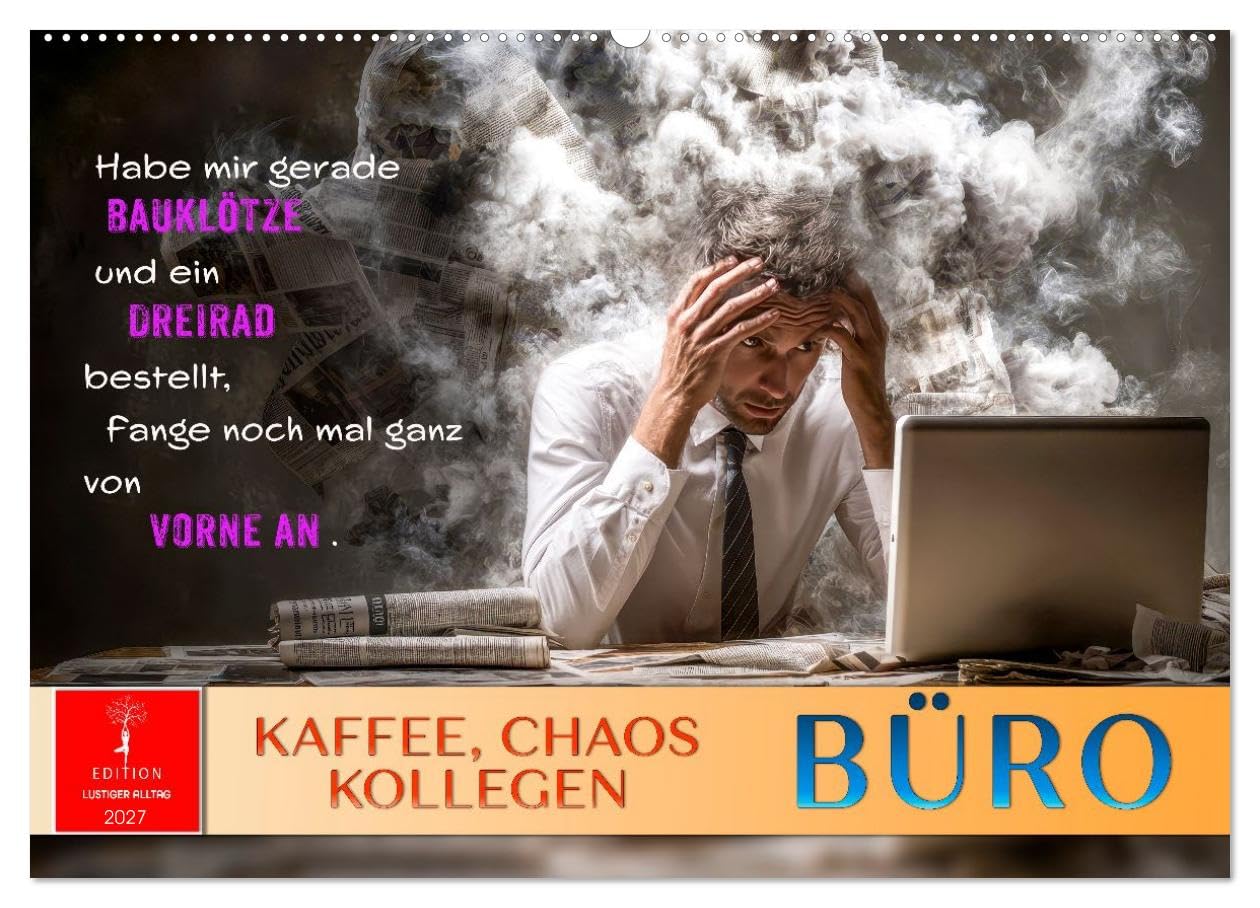 CALVENDO - Büro - Kaffee, Chaos, Kollegen (Wandkalender 2027 DIN A2 quer), Monatskalender: Was wirklich zählt: Humor im Arbeitsalltag.