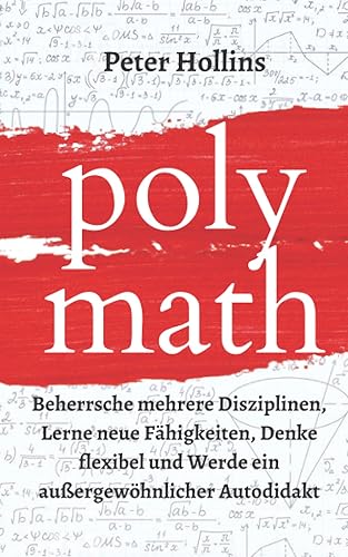 Polymath: Beherrsche mehrere Disziplinen, Lerne neue Fähigkeiten, Denke flexibel und
