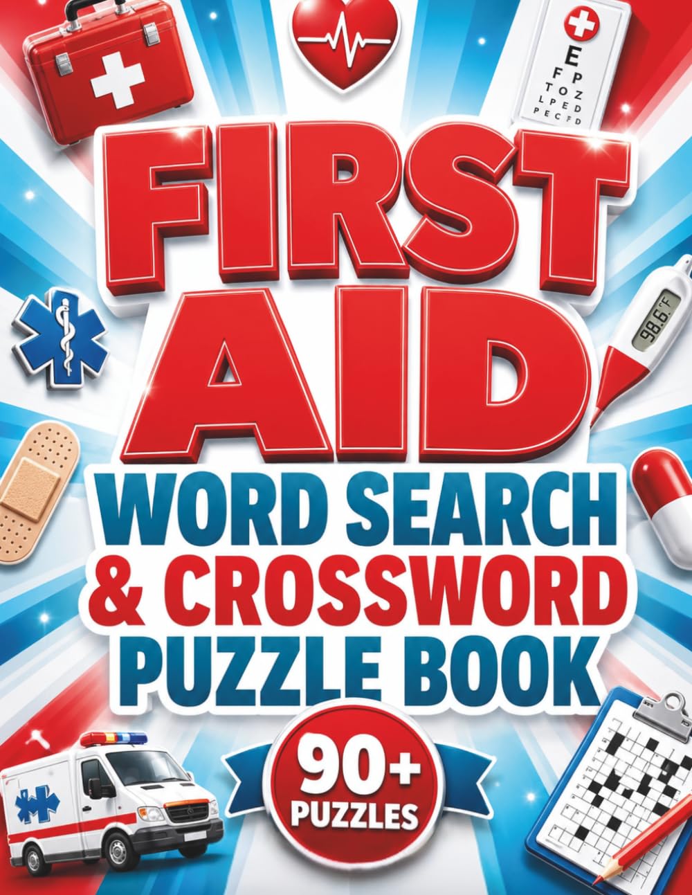First Aid Word Search & Crossword Puzzle Book: 90 Educational Puzzles (45 Word Searches + 45 Crosswords) to Learn Essential First Aid Terms, Reinforce ... Preparedness & Build Healthcare Knowledge