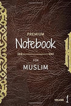 Premium Notebook for Muslim : Premium High Quality Textured Journal for Muslim, Volume 1 / Islamic Gifts for Men and Women / Hajj and Umrah Notebook for the Trip to Mecca and Madina / 100 Large Blank
