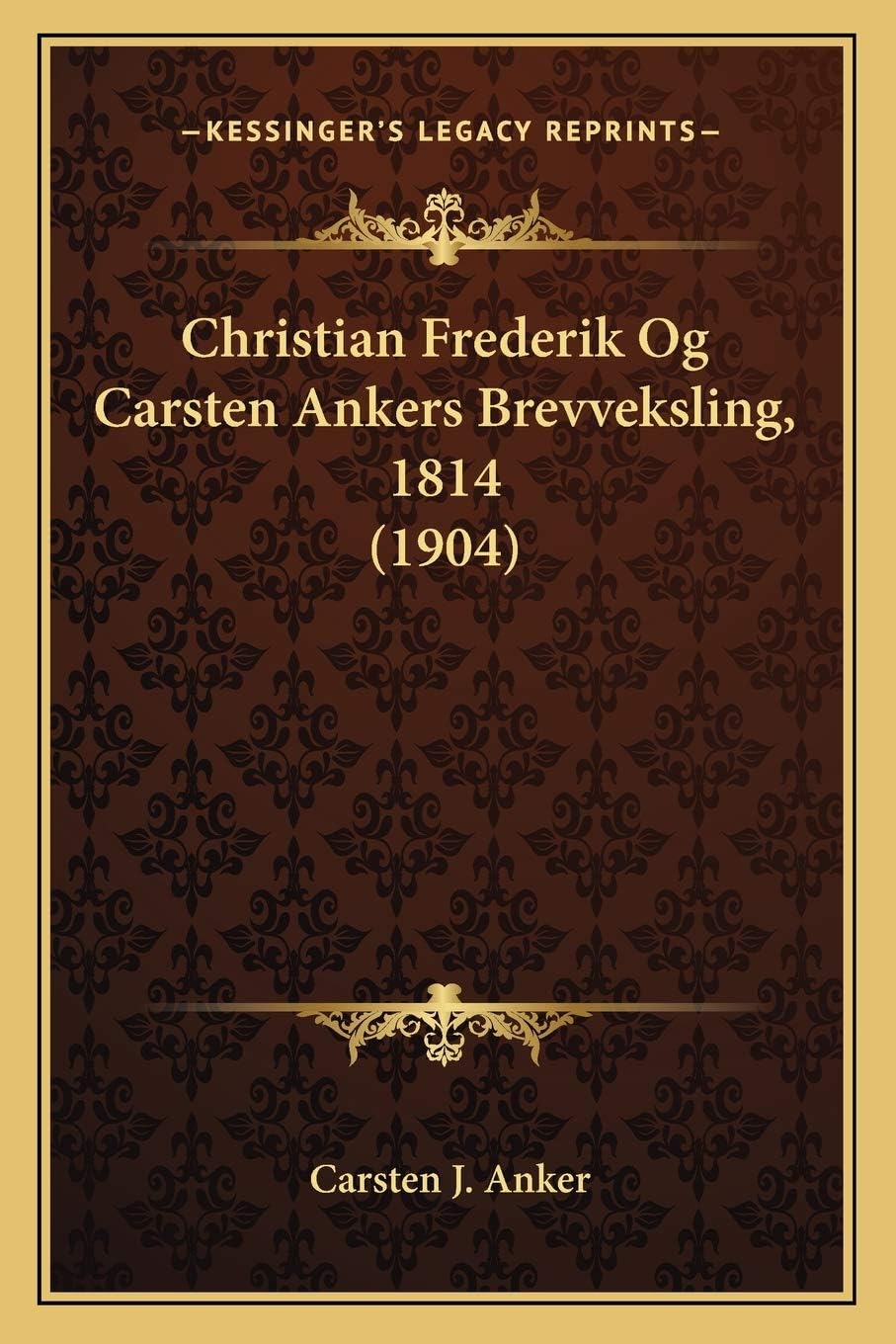 Christian Frederik Og Carsten Ankers Brevveksling, 1814 (1904)