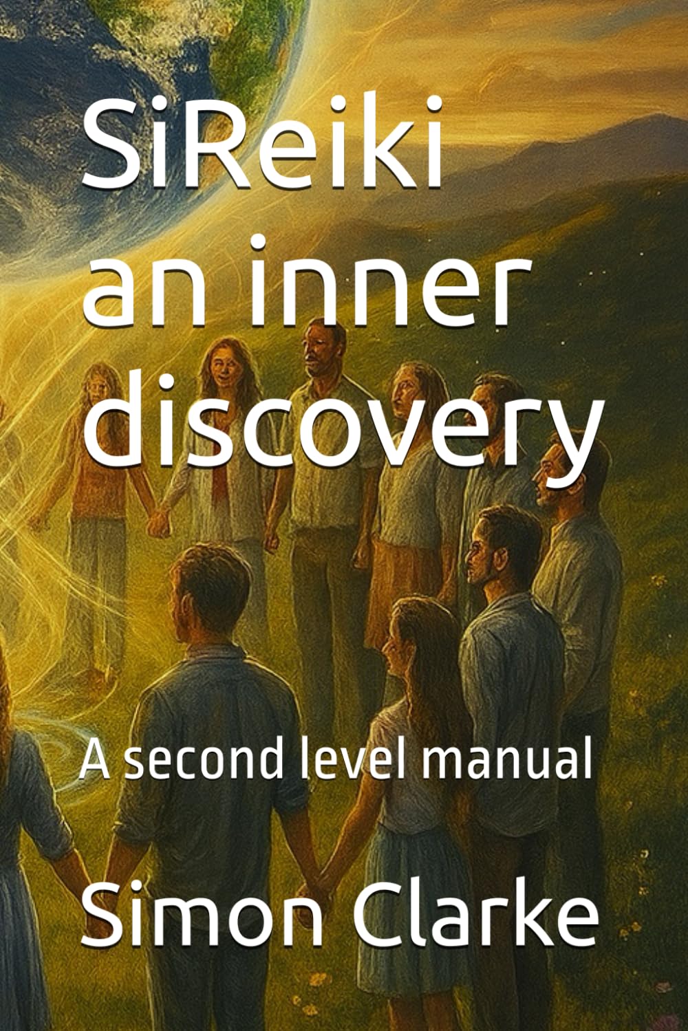 SiReiki an inner discovery: A second level manual (SiReiki Reiki instruction manuals)
