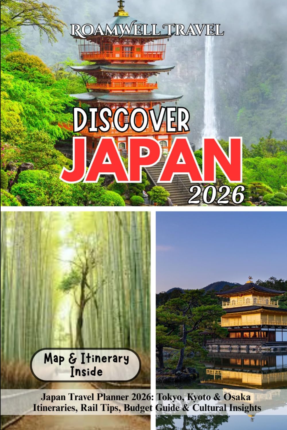 DISCOVER JAPAN 2026: Japan Travel Planner 2026: Tokyo, Kyoto & Osaka Itineraries, Rail Tips, Budget Guide & Cultural Insights