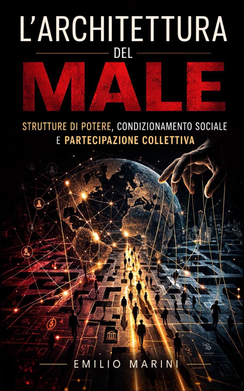L’Architettura del Male: Strutture di potere, condizionamento sociale e partecipazione collettiva