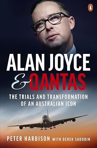 Alan Joyce and Qantas: The Trials and Transformation of an