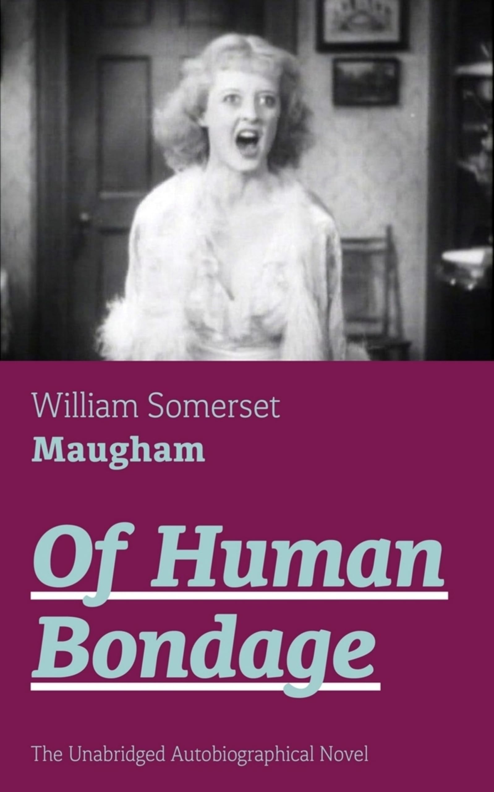Of Human Bondage (The Unabridged Autobiographical Novel): True Story of a Black Women Who Worked for Mrs. Lincoln and Mrs. Davis