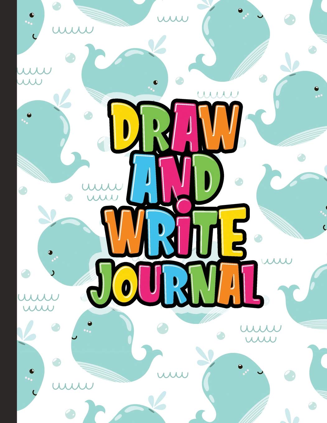 Draw And Write Journal: Kids Drawing & Writing Paper - Half Page Lined Paper with Drawing Space - Whales Are Cute (Grades K-3 Primary Composition Notebook)