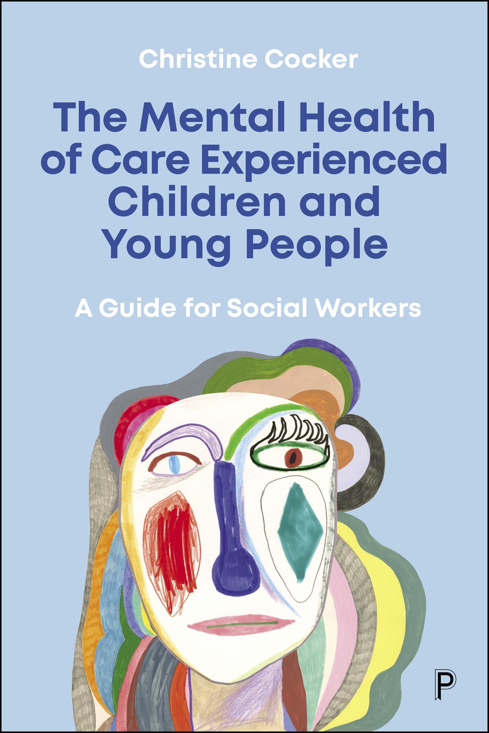 The Mental Health of Care-Experienced Children and Young People: A Guide for Social Workers