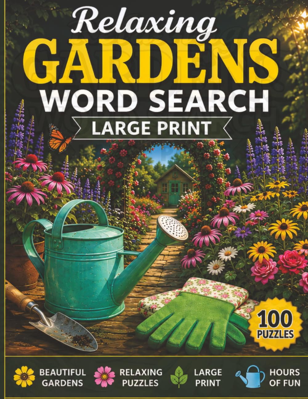 Relaxing Gardens Word Search Large Print: 100 Garden-Themed Puzzles Featuring Flowers, Herbs, Vegetables, Birds, Pollinators, and Fun Gardening Facts