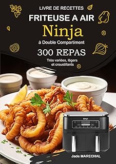 Livre de Recettes Friteuse à Air Ninja à Double Compartiment: 300 Repas très variées, légers et croustillants