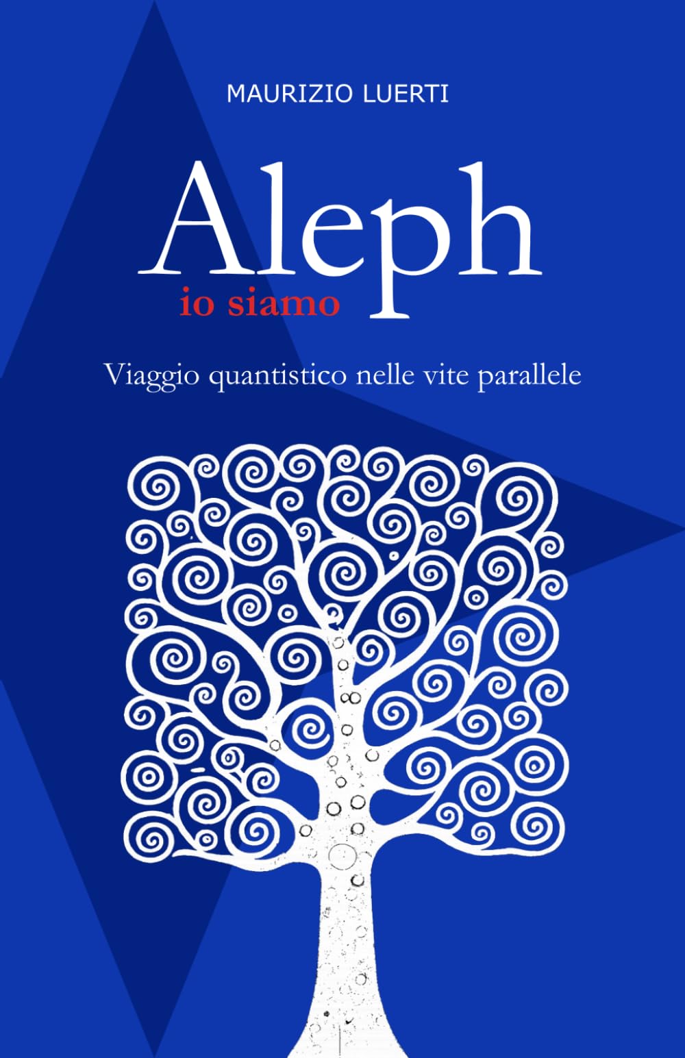 Aleph - io siamo: Viaggio quantistico nelle vite parallele