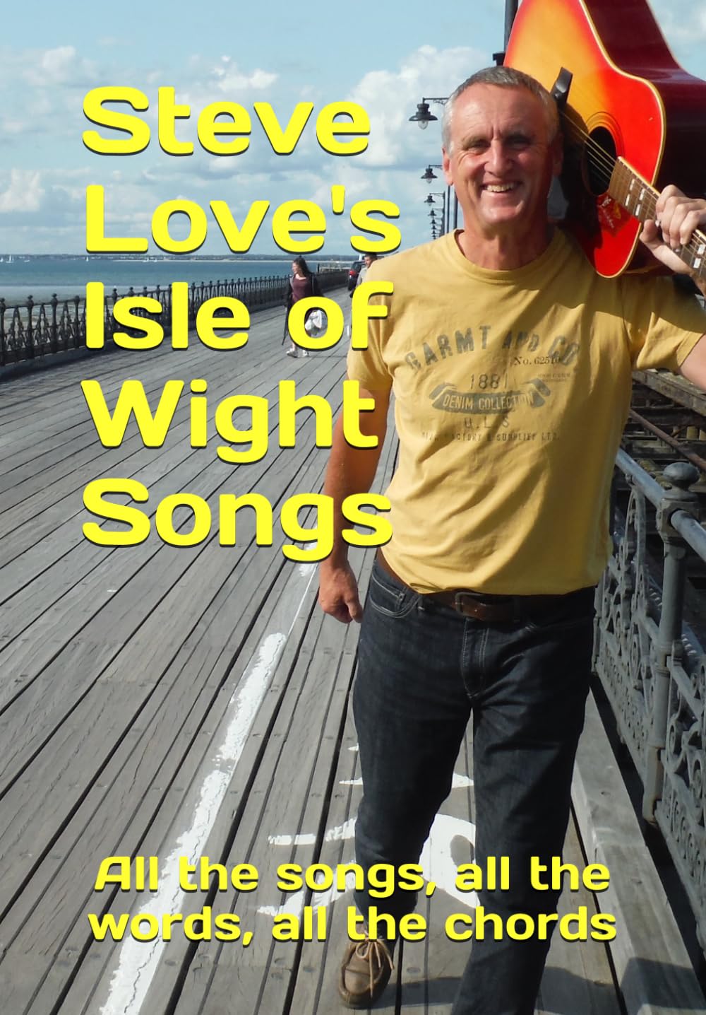 Steve Love's Isle of Wight Songs: All the words and chords to all the songs and poems