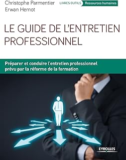 Le guide de l'entretien professionnel: Préparer et conduire l'entretien professionnel prévu par la réforme de la formation (Livres outils - Ressources humaines)