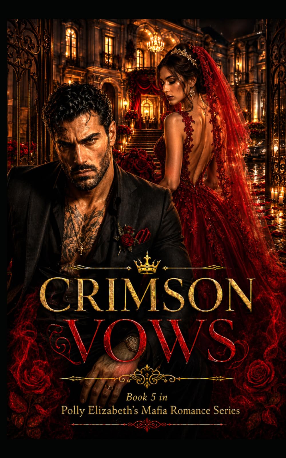 Crimson Vows - Book 5 in Polly Elizabeth's Mafia Romance Series: A strong keyword-rich strapline: A forbidden mafia romance of blood vows, family ... powerful mafia families, & dangerous men)