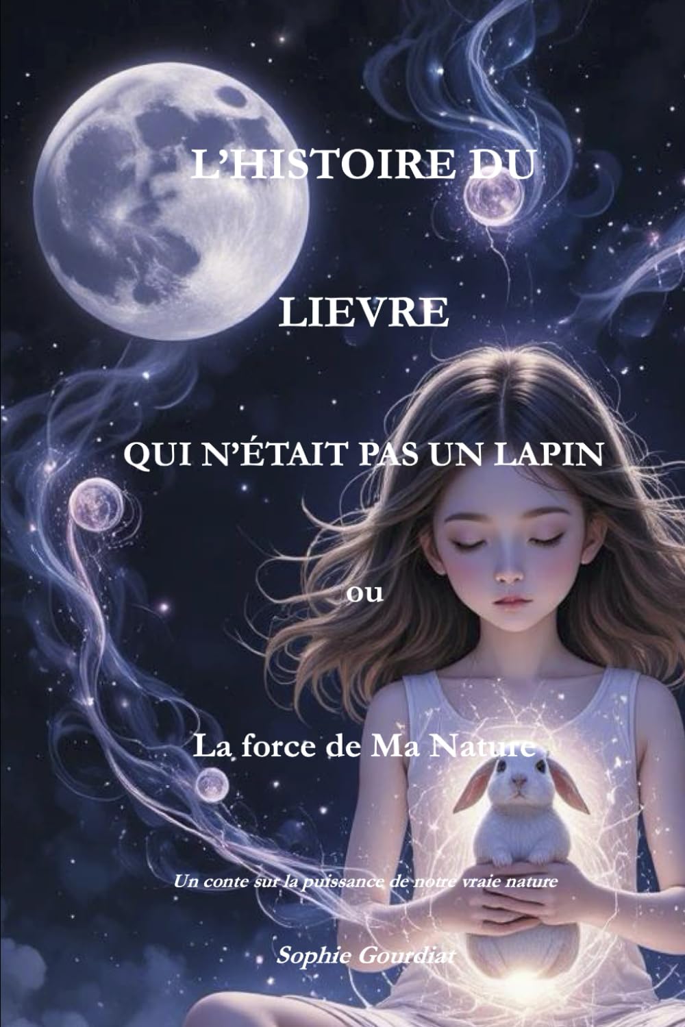 L'HISTOIRE DU LIÈVRE QUI N'ÉTAIT PAS UN LAPIN: La Force De Ma Nature