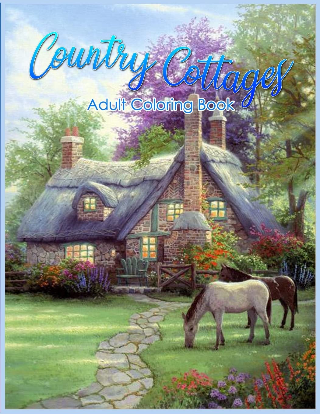 Country Cottages Coloring Book: An Adult Coloring Book Featuring Beautiful Country Cottages, Charming Country Cottage Interiors, and Peaceful Country Landscapes