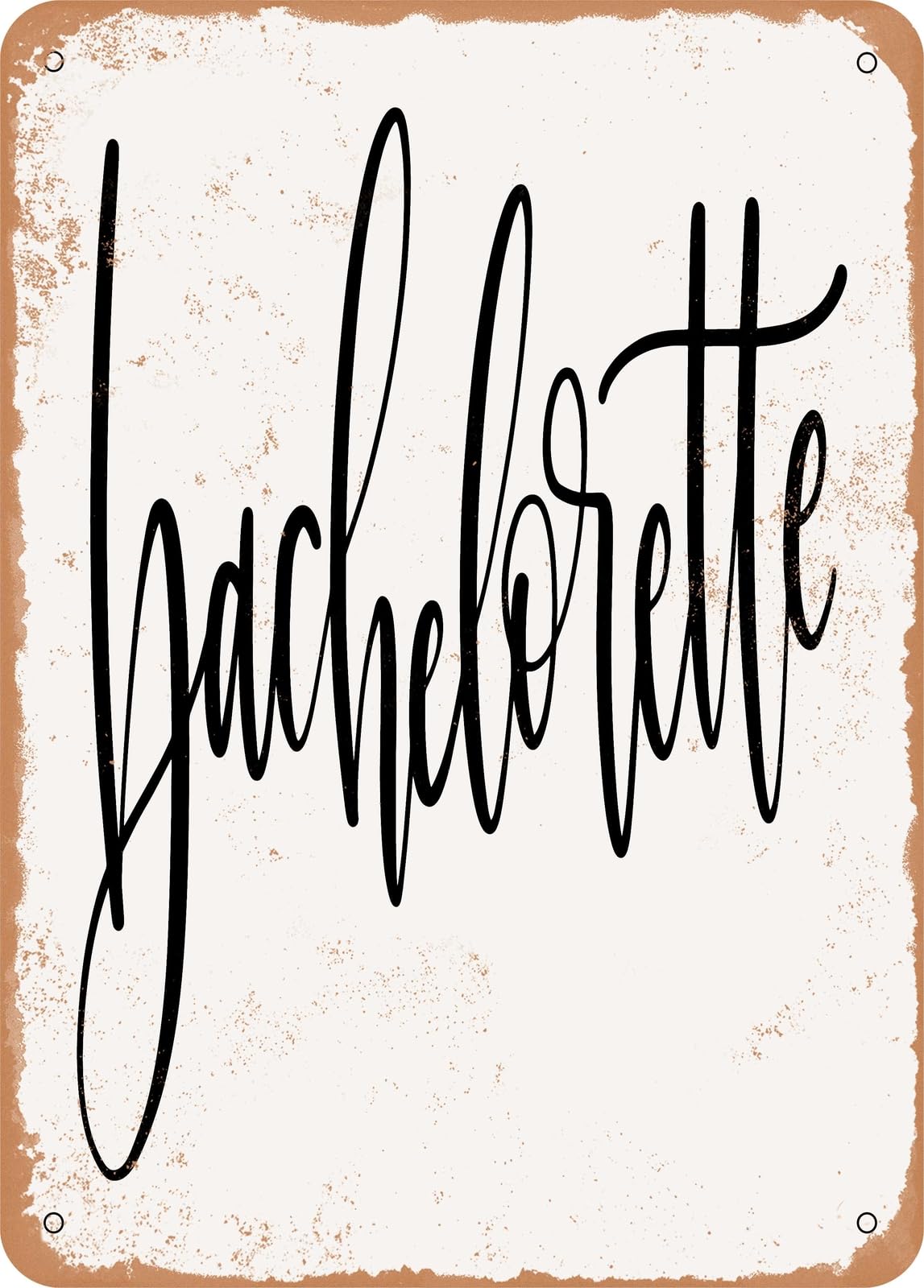 Metal Sign - Bachelorette - Vintage Rusty Look home decor